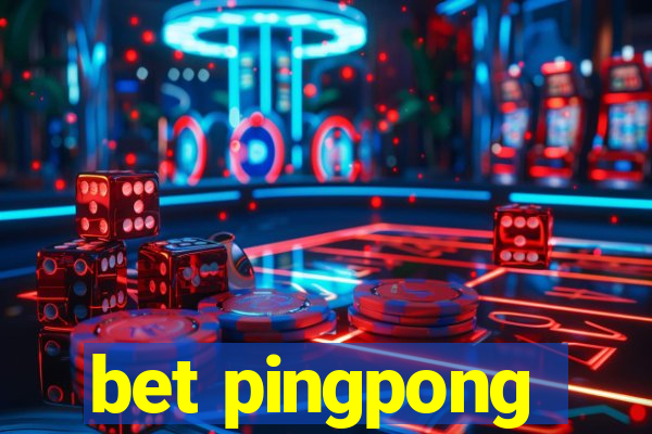 bet pingpong